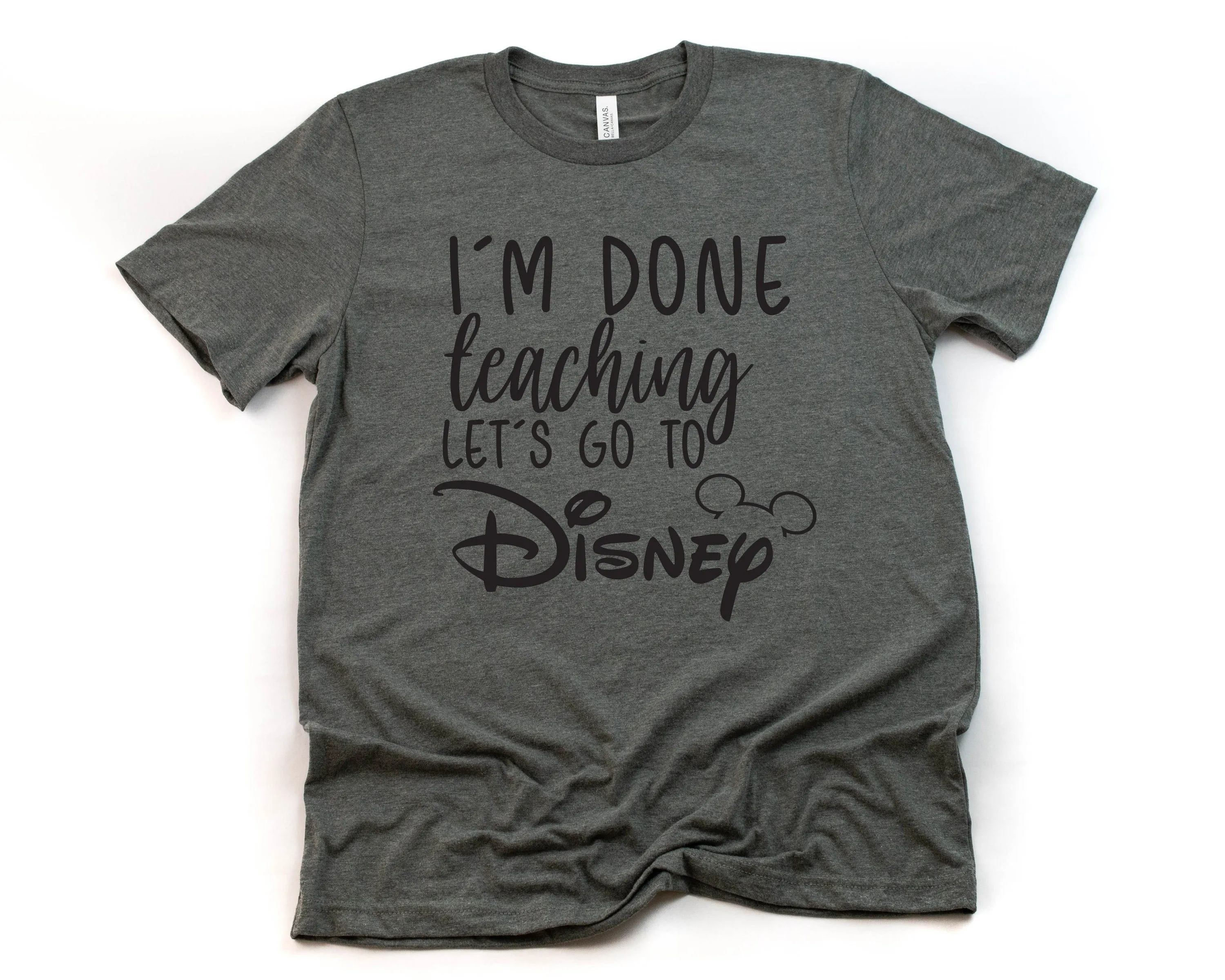 I'm Done Teaching Let's Go to Disney Mickey Mouse T Shirt - Disney Trip Matching Shirts - Disney School Friends