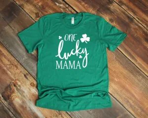 One Lucky Mama T Shirt - St. Patrick's Day Shirt - Lucky Mom Shirt - Lucky Mama Tee - Lucky Statement Shirt